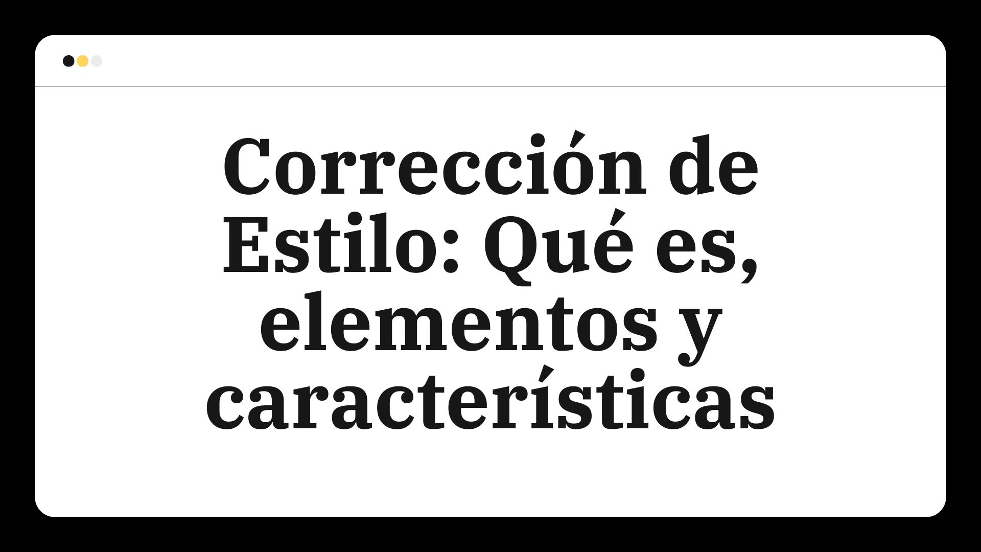 Corrección de Estilo: Qué es, elementos y características