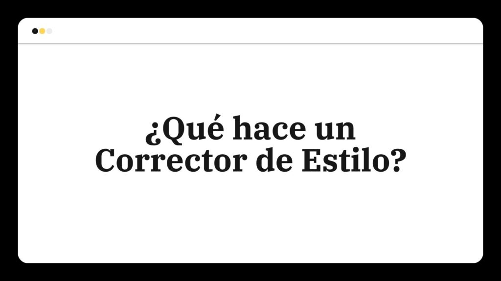 ¿Qué hace un corrector de estilo?